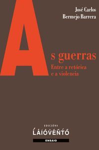 AS GUERRAS. ENTRE A RETRICA E A VIOLENCIA