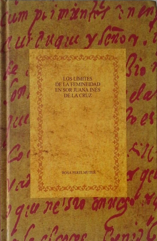 LOS LIMITES DE LA FEMINEIDAD EN SOR JUANA INES DE LA CRUZ