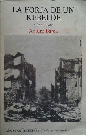 LA FORJA DE UN REBELDE - TOMO III: LA LLAMA