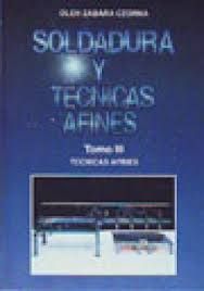 SOLDADURA Y TECNICAS AFINES. TOMO III: TECNICAS AFINES