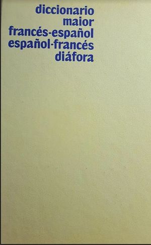 DICCIONARIO MAIOR FRANC�S-ESPA�OL, ESPA�OL-FRANC�S