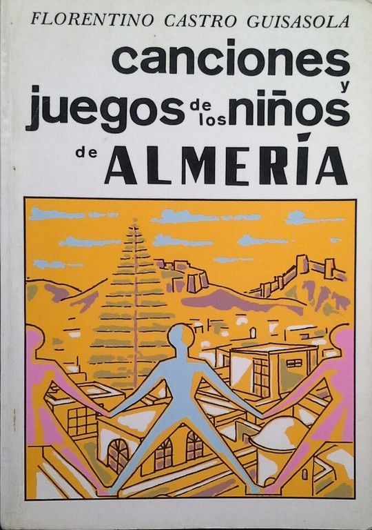 CANCIONES Y JUEGOS DE LOS NI�OS DE ALMER�A