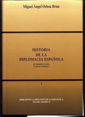 HISTORIA DE LA DIPLOMACIA ESPAOLA:INTRODUCCIN Y EDAD MEDIA I