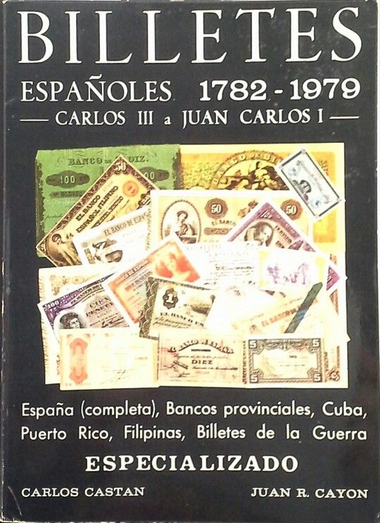 BILLETES ESPA�OLES DESDE CARLOS I I I A JUAN CARLOS I, LOS