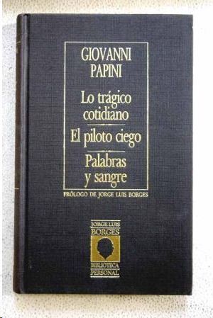 LO TRAGICO COTIDIANO/EL PILOTO CIEGO/PALABRAS Y SANGRE