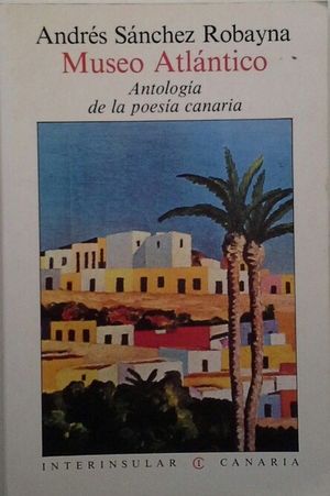 MUSEO ATLNTICO. ANTOLOGA DE LA POESA CANARIA