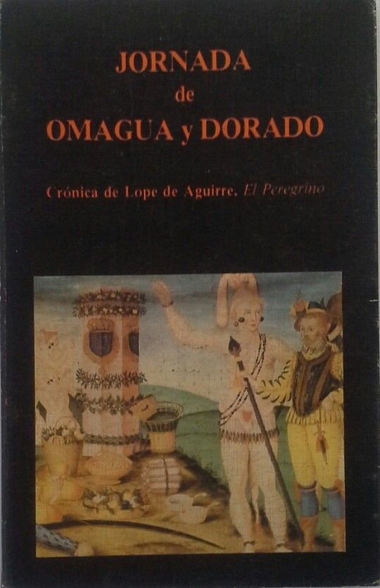 JORNADA DE OMAGUA Y DORADO. CRNICA DE LOPE DE AGUIRRE