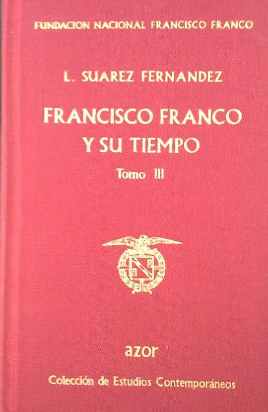 FRANCISCO FRANCO Y SU TIEMPO. TOMO III