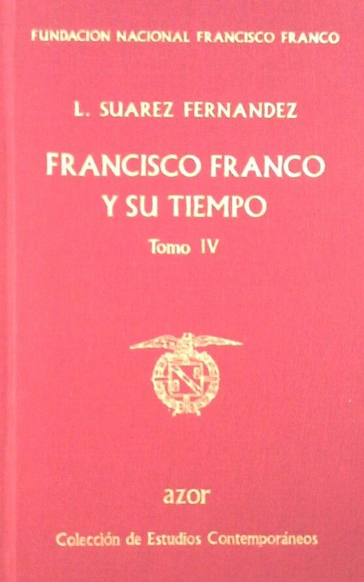 FRANCISCO FRANCO Y SU TIEMPO. TOMO IV