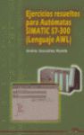 EJERCICIOS RESUELTOS PARA AUTMATAS SIMATIC S7-300. LENGUAJE AWL