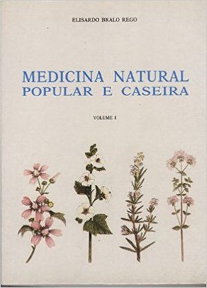 MEDICINA NATURAL POPULAR E CASEIRA VOLUME I