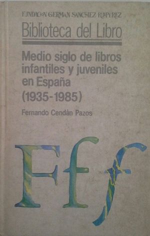 MEDIO SIGLO DE LIBROS INFANTILES Y JUVENILES EN ESPAA