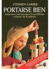 PORTARSE BIEN. SOLUCIONES A LOS PROBLEMAS COMUNES DE LA INFANCIA