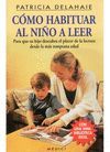 COMO HABITUAR AL NI�O A LEER:PARA QUE SU HIJO DESCUBRA EL PLACER DE LA