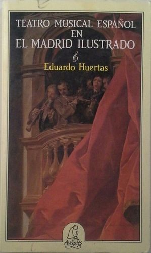 TEATRO MUSICAL ESPA�OL EN EL MADRID ILUSTRADO