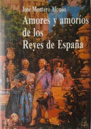 AMORES Y AMOROS DE LOS REYES DE ESPAA