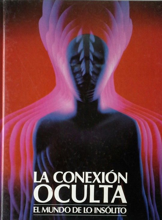 LA CONEXION OCULTA EL MUNDO DE LO INSOLITO