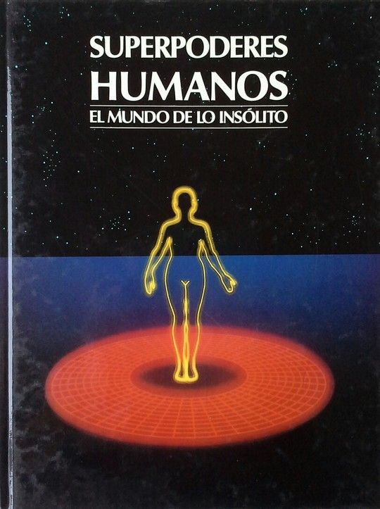 SUPERPODERES HUMANOS EL MUNDO DE LO INSOLITO