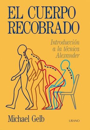EL CUERPO RECOBRADO. INTRODUCCIN A LA TCNICA ALEXANDER