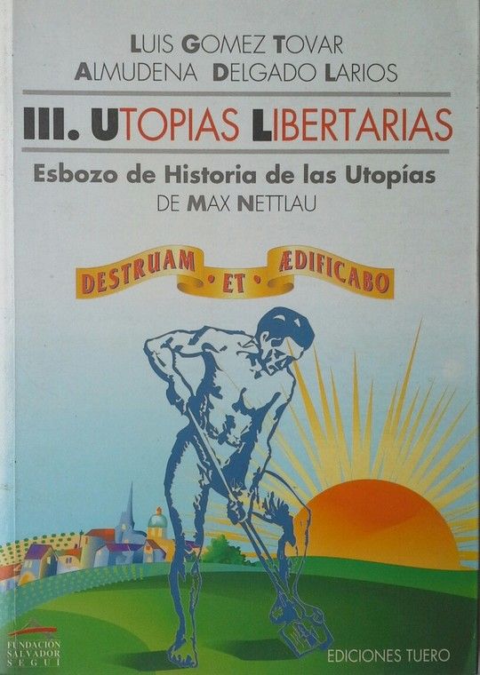 UTOPAS LIBERTARIAS - TOMO III: ESBOZO DE HISTORIA DE LAS UTOPIAS  DE MAX NETTLAU