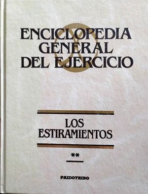 LOS ESTIRAMIENTOS - APNDICE II DE LA ENCICLOPEDIA GENERAL DEL EJERCICIO
