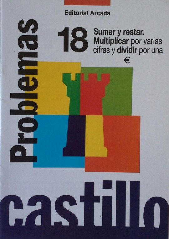 PROBLEMAS, 18. SUMAR Y RESTAR. MULTIPL. POR VARIAS CIFRAS Y DIVIDIR