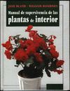 MANUAL DE SUPERVIVENCIA DE LAS PLANTAS DE INTERIOR