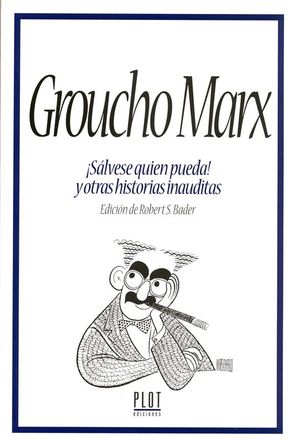 GROUCHO MARX SLVESE QUIEN PUEDA! Y OTRAS HISTORIAS INAUDITAS