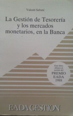 LA GESTI�N DE TESORER�A Y LOS MERCADOS MONETARIOS, EN LA BANCA