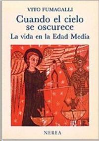 CUANDO EL CIELO SE OSCURECE. LA VIDA EN LA EDAD MEDIA