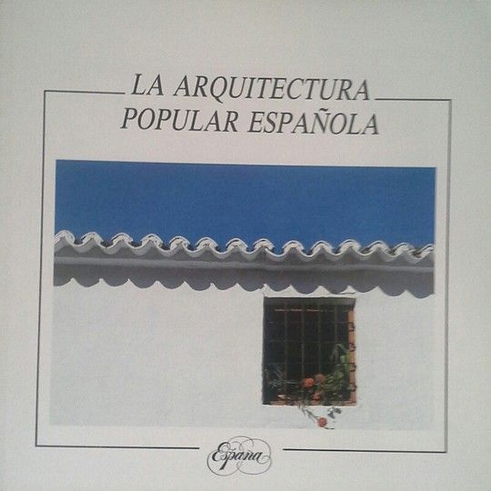 VOLKST�MLICHE ARCHITEKTUR IN SPANIEN = LA ARQUITECTURA POPULAR ESPA�OLA