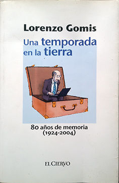 UNA TEMPORADA EN LA TIERRA 80 A�OS DE MEMORIA 1924 - 2004