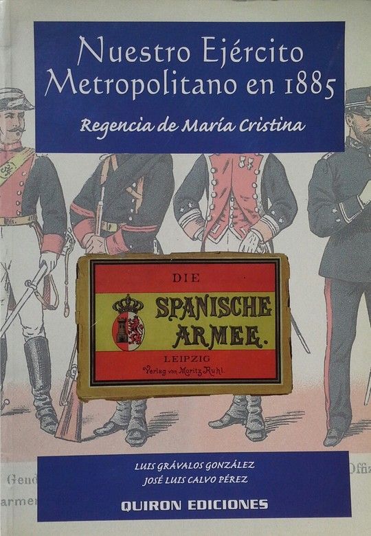 NUESTRO EJERCITO METROPOLITANO EN 1885