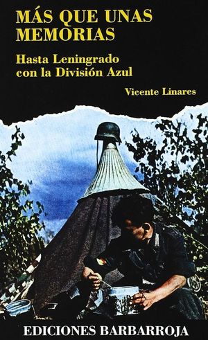 M�S QUE UNAS MEMORIAS, HASTA LENINGRADO CON LA DIVISI�N AZUL