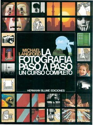 FOTOGRAFIA PASO A PASO: UN CURSO CONPLETO