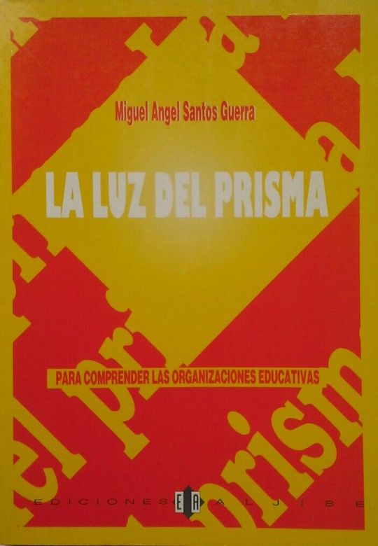 LA LUZ DEL PRISMA - PARA COMPRENDER LAS ORGANIZACIONES EDUCATIVAS