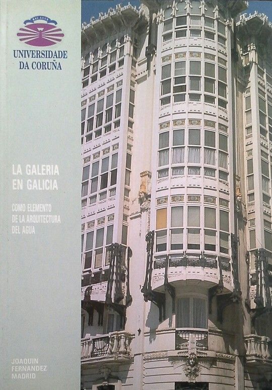 LA GALER�A EN GALICIA COMO ELEMENTO DE LA ARQUITECTURA DEL AGUA