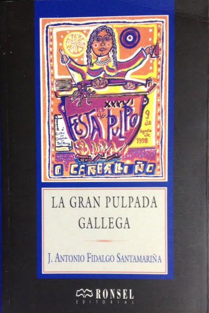 LA GRAN PULPADA GALLEGA - CONSIDERACIONES HIST�RICO-ANTROPOL�GICAS SOBRE LA FIESTA DEL PULPO DE CARBALLI�O