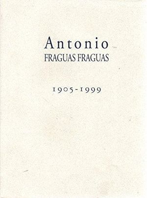 ANTONIO FRAGUAS FRAGUAS (1905-1999)