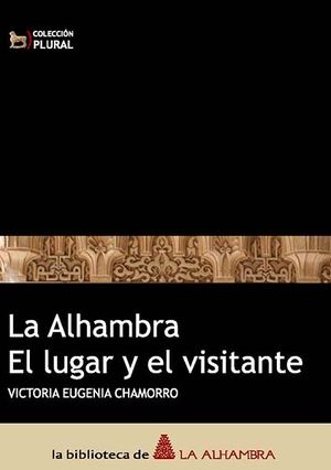 LA ALHAMBRA, EL LUGAR Y EL VISITANTE