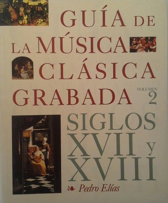 GUA DE LA MSICA CLSICA GRABADA. 2, SIGLOS XVII-XVIII