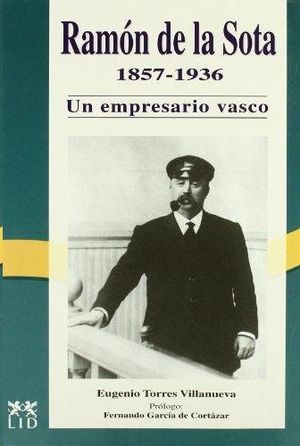 RAMN DE LA SOTA Y LLANO; UN EMPRESARIO VASCO 1857-1936