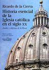 HISTORIA ESENCIAL DE LA IGLESIA CATOLICA EN EL SIGLO XX.ASALTO Y DEFEN