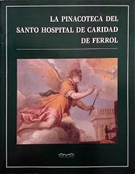 LA PINACOTECA DEL SANTO HOSPITAL DE CARIDAD DE FERROL