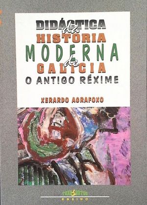 DIDCTICA DA HISTORIA MODERNA DE GALICIA - OANTIGO REXIME