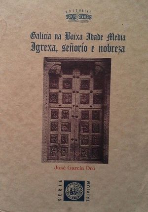 GALICIA NA BAIXA IDADE MEDIA. IGREXIA, SEORIO E NOBREZA
