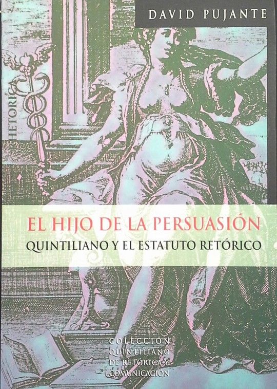 EL HIJO DE LA PERSUASIN - QUINTILIANO Y EL ESTATUTO ORATORIO