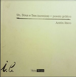 UN, DOS E TRES (NOVELAS) + POESIA GRAFICA