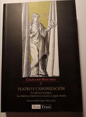 TEATRO E CANONIZACIN : A CRTICA TEATRAL NA PRENSA PERIDICA GALEGA (1990-2000)