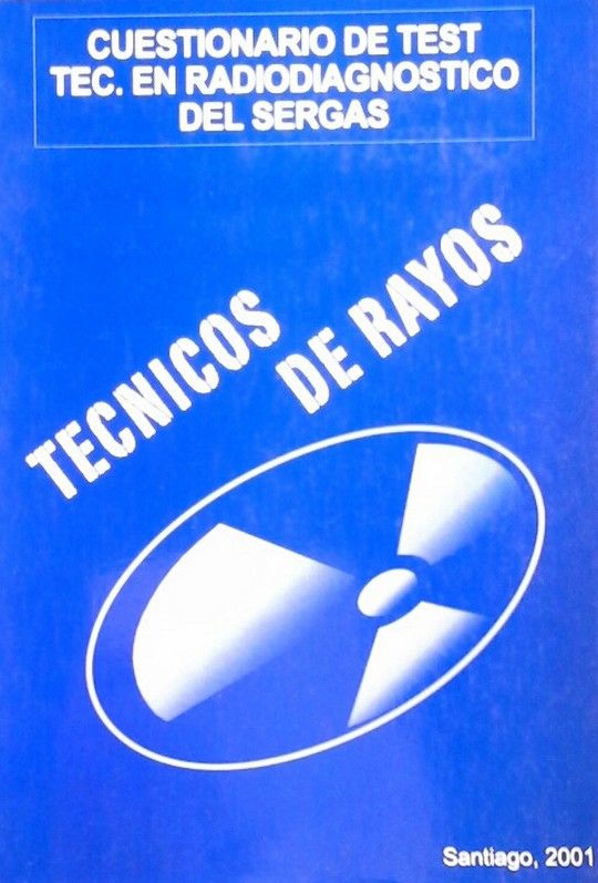 TECNICOS EN RADIODIAGNOSTICO DEL SERGAS. CUESTIONARIO DE TEST